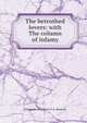 The betrothed lovers: with The column of infamy, Alessandro Francesco T. A. Manzoni 