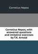 Cornelius Nepos, with answered questions and imitative exercises by T.K. Arnold, Cornelius Nepos 