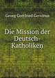 Die Mission der Deutsch-Katholiken., Georg Gottfried Gervinus 