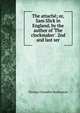 The attach?; or, Sam Slick in England, by the author of 'The clockmaker'. 2nd and last ser, Haliburton Thomas Chandler 