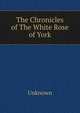 The Chronicles of The White Rose of York, Unknown 