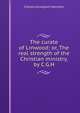 The curate of Linwood; or, The real strength of the Christian ministry, by C.G.H., Charles Gillingham Hamilton 