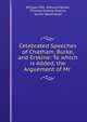 Celebrated Speeches of Chatham, Burke, and Erskine: To which is Added, the Arguement of Mr ., William Pitt, Edmund Burke, Thomas Erskine Erskine, James Mackintosh 
