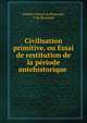 Civilisation primitive, ou Essai de restitution de la periode antehistorique ., Fr?d?ric Pascal de Brotonne, F de Brotonne 