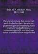 Die entwickelung des menschen und des hu?hnchens im eie zur gegenseitigen erlaeuterung nach eigenen beobachtungen zusammengestellt und nach der natur in stahlstichen ausgefuehrt, Erdl, M. P. (Michael Pius), 1815-1848 