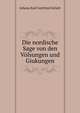 Die nordische Sage von den Volsungen und Giukungen, Johann Karl Gottfried Schutt 
