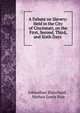 A Debate on Slavery: Held in the City of Cincinnati, on the First, Second, Third, and Sixth Days ., Johnathan Blanchard , Nathan Lewis Rice 