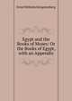 Egypt and the Books of Moses: Or the Books of Egypt, with an Appendix, Hengstenberg Ernst Wilhelm 