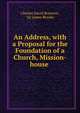 An Address, with a Proposal for the Foundation of a Church, Mission-house ., Charles David Brereton, Sir James Brooke 