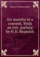 Six months in a convent. With an intr. preface by H.H. Beamish, Rebecca Theresa Reed 
