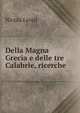 Della Magna Grecia e delle tre Calabrie, ricerche, Nicola Leoni 