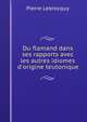 Du flamand dans ses rapports avec les autres idiomes d'origine teutonique, Pierre Lebrocquy 