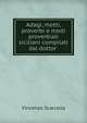 Adagi, motti, proverbi e modi proverbiali siciliani compilati dal dottor ., Vincenzo Scarcella 