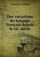 Des variations du langage francais depuis le xii. siecle, Francois Genin 