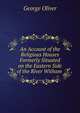 An Account of the Religious Houses Formerly Situated on the Eastern Side of the River Witham ., George Oliver 
