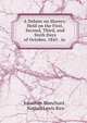 A Debate on Slavery: Held on the First, Second, Third, and Sixth Days of October, 1845 . in ., Jonathan Blanchard , Nathan Lewis Rice 