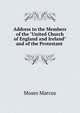 Address to the Members of the "United Church of England and Ireland" and of the Protestant ., Moses Marcus 
