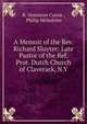 A Memoir of the Rev. Richard Sluyter: Late Pastor of the Ref. Prot. Dutch Church of Claverack, N.Y., R. Ormiston Currie , Philip Milledoler 