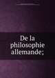 De la philosophie allemande;, Re?musat, Charles Franc?ois Marie, comte de, 1797-1875. [from old catalog],Acade?mie des sciences morales et politiques (France) 