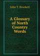 A Glossary of North Country Words, John T. Brockett 