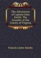 The Adventures of Captain John Smith: The Founder of the Colony of Virginia, Francis Lister Hawks 