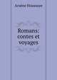 Romans: contes et voyages, Arsene Houssaye 