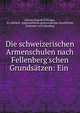 Die schweizerischen Armenschulen nach Fellenberg'schen Grunds?tzen: Ein ., Johann Konrad Zellweger, St. Gallisch -Appenzellische gemeinn?tzige Gesellschaft, Emanuel von Fellenberg 