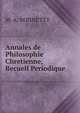 Annales de Philosophie Chretienne, Recueil Periodique, M. A. BONNETTY 