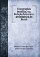 Corographia brasilica, ou, Relacao historico-geographica do Brazil, Manuel Aires de Casal , Pero Vaz de Caminha 