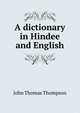 A dictionary in Hindee and English, John Thomas Thompson 