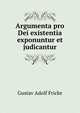 Argumenta pro Dei existentia exponuntur et judicantur, Gustav Adolf Fricke 