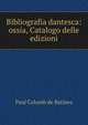 Bibliografia dantesca: ossia, Catalogo delle edizioni, Paul Colomb de Batines 