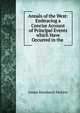Annals of the West: Embracing a Concise Account of Principal Events which Have Occurred in the ., James Handasyd Perkins 