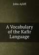 A Vocabulary of the Kafir Language, John Ayliff 