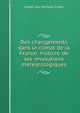 Des changements dans le climat de la France: histoire de ses revolutions meteorologiques, Joseph Jean Nicholas Fuster 