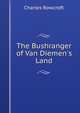 The Bushranger of Van Diemen's Land, Charles Rowcroft 