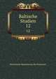 Baltische Studien. 12, Historische Kommission fur Pommern 