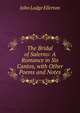 The Bridal of Salerno: A Romance in Six Cantos, with Other Poems and Notes, John Lodge Ellerton 