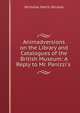 Animadversions on the Library and Catalogues of the British Museum: A Reply to Mr. Panizzi's ., Nicolas, Nicholas Harris Sir 