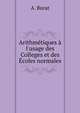 Arithm?tiques ? l'usage des Colleges et des ?coles normales, A. Burat 