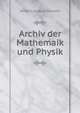 Archiv der Mathemaik und Physik, Johann August Grunert 