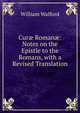 Cur? Roman?: Notes on the Epistle to the Romans, with a Revised Translation, William Walford 