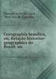 Corographia brasilica, ou, Relacao historico-geographica do Brazil: ou ., Manuel Aires de Casal , Pero Vaz de Caminha 