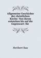 Allgemeine Geschichte der christlichen Kirche: Von ihrem entstehen bis auf die Gegenwart: fur ., Heribert Rau 
