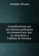 Considerations sur les interets politiques et commerciaux qui se rattachent a l'isthme de Panama ., Adolphe Denain 