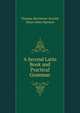 A Second Latin Book and Practical Grammar, Thomas Kerchever Arnold, Jesse Ames Spencer 