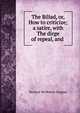 The Biliad, or, How to criticize; a satire, with The dirge of repeal, and ., Terence McMahon Hughes 