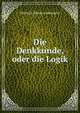 Die Denkkunde, oder die Logik, Heinrich Simon Lindemann 