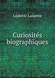 Curiosites biographiques, Ludovic Lalanne 
