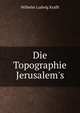 Die Topographie Jerusalem's, Wilhelm Ludwig Krafft 